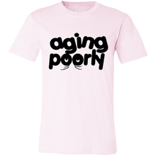 Load image into Gallery viewer, AGING POORLY T SHIRT
