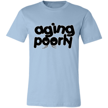 Load image into Gallery viewer, AGING POORLY T SHIRT
