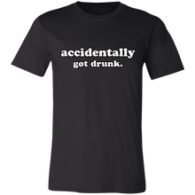Load image into Gallery viewer, ACCIDENTALLY GOT DRUNK T SHIRT