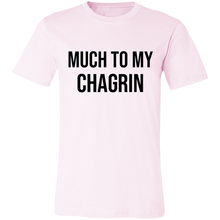 Load image into Gallery viewer, CATCH PHRASE MUCH TO MY CHAGRIN T SHIRT funny old saying