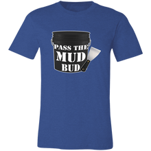 Load image into Gallery viewer, PASS THE MUD BUD DRYWALL T SHIRT