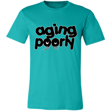 Load image into Gallery viewer, AGING POORLY T SHIRT