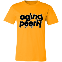 Load image into Gallery viewer, AGING POORLY T SHIRT