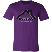 Load image into Gallery viewer, ROOFING IS TERRIBLE JOB T SHIRT