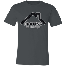 Load image into Gallery viewer, ROOFING IS TERRIBLE JOB T SHIRT