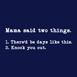 MAMA SAID TWO THINGS T SHIRT