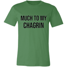 Load image into Gallery viewer, MUCH TO MY CHAGRIN T SHIRT funny old saying 
