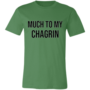 MUCH TO MY CHAGRIN T SHIRT funny old saying 