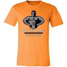 Load image into Gallery viewer, CAN&#39;T GET D.O.M.S. ON YOUR DONG BODYBUILDER T SHIRT
