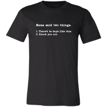 Load image into Gallery viewer, MAMA SAID TWO THINGS T SHIRT
