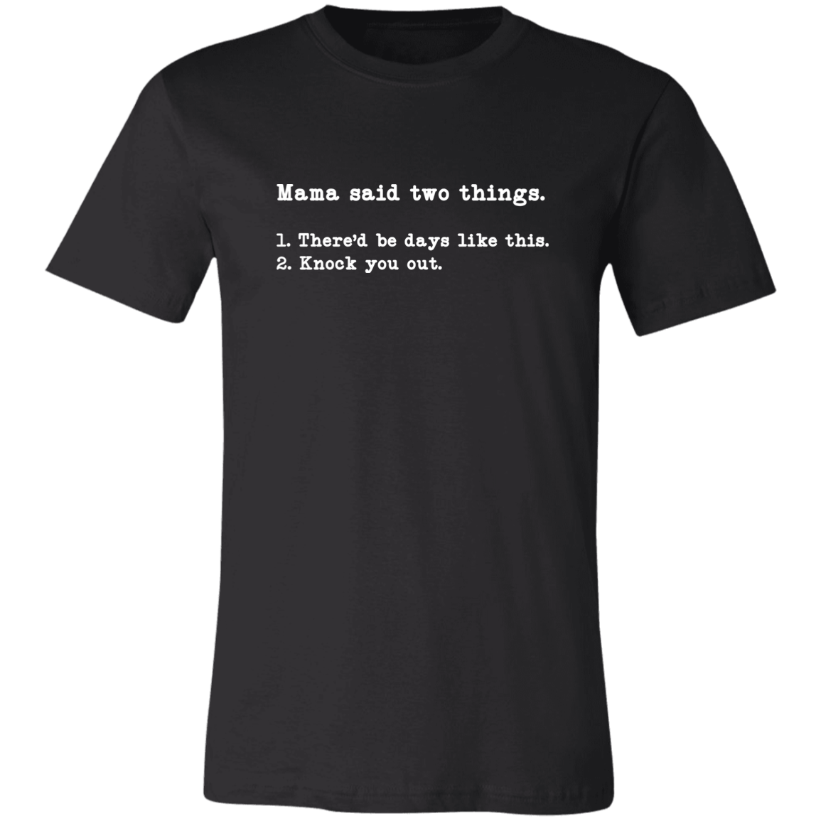 MAMA SAID TWO THINGS T SHIRT