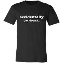 Load image into Gallery viewer, ACCIDENTALLY GOT DRUNK T SHIRT
