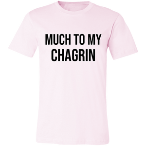 CATCH PHRASE MUCH TO MY CHAGRIN T SHIRT funny old saying 