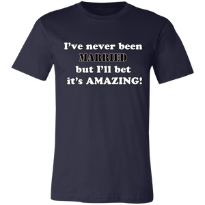 FUNNY NEVER BEEN MARRIED T SHIRT