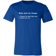 Load image into Gallery viewer, MAMA SAID TWO THINGS T SHIRT
