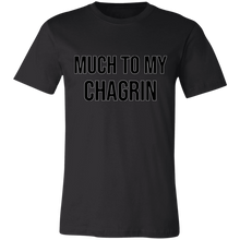 Load image into Gallery viewer, MUCH TO MY CHAGRIN T SHIRT funny old saying 
