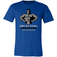 Load image into Gallery viewer, CAN&#39;T GET D.O.M.S. ON YOUR DONG BODYBUILDER T SHIRT
