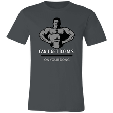 Load image into Gallery viewer, CAN&#39;T GET D.O.M.S. ON YOUR DONG BODYBUILDER T SHIRT
