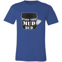 Load image into Gallery viewer, PASS THE MUD BUD DRYWALL T SHIRT
