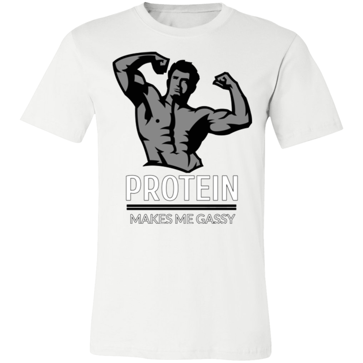 PROTEIN MAKES ME GASSY T SHIRT