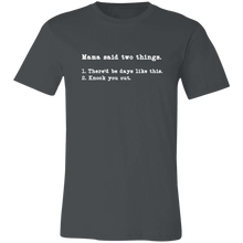 Load image into Gallery viewer, MAMA SAID TWO THINGS T SHIRT
