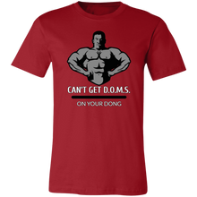 Load image into Gallery viewer, CAN&#39;T GET D.O.M.S. ON YOUR DONG BODYBUILDER T SHIRT
