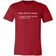 Load image into Gallery viewer, MAMA SAID TWO THINGS T SHIRT
