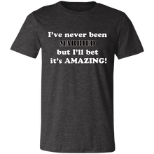 Load image into Gallery viewer, AMAZING NEVER BEEN MARRIED T SHIRT
