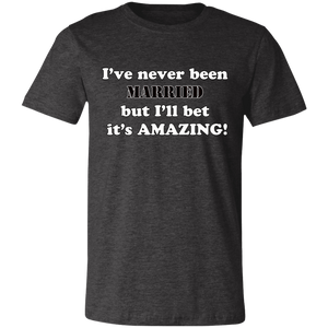 AMAZING NEVER BEEN MARRIED T SHIRT