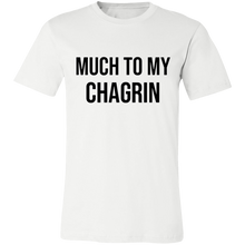 Load image into Gallery viewer, MUCH TO MY CHAGRIN T SHIRT funny old saying 
