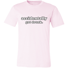 Load image into Gallery viewer, ACCIDENTALLY GOT DRUNK T SHIRT
