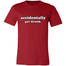 Load image into Gallery viewer, ACCIDENTALLY GOT DRUNK T SHIRT
