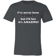 Load image into Gallery viewer, HILARIOUS NEVER BEEN MARRIED T SHIRT
