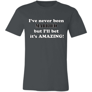 HILARIOUS NEVER BEEN MARRIED T SHIRT