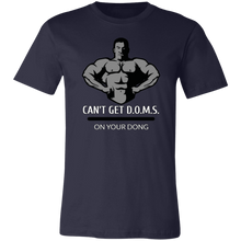 Load image into Gallery viewer, CAN&#39;T GET D.O.M.S. ON YOUR DONG BODYBUILDER T SHIRT
