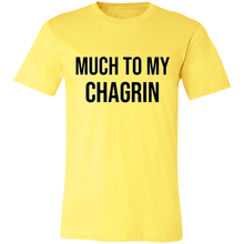 Load image into Gallery viewer, MUCH TO MY CHAGRIN T SHIRT funny old saying 
