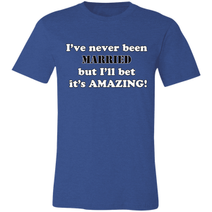 BACHELOR NEVER BEEN MARRIED T SHIRT