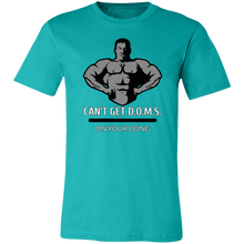 Load image into Gallery viewer, CAN&#39;T GET D.O.M.S. ON YOUR DONG BODYBUILDER T SHIRT
