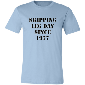 SKIPPING LEG DAY T SHIRT FUNNY parody SPOOF YEAR