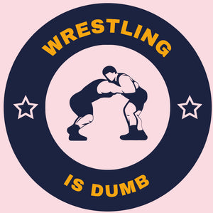 WRESTLING IS DUMB T SHIRT